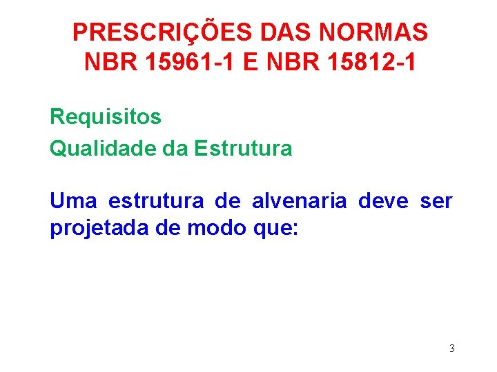 PRESCRIÇÕES DAS NORMAS NBR 15961 -1 E NBR 15812 -1 Requisitos Qualidade da Estrutura