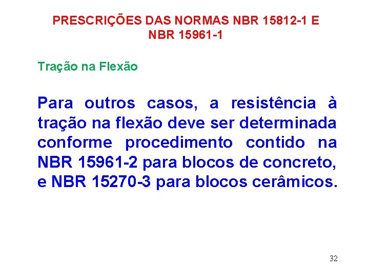 PRESCRIÇÕES DAS NORMAS NBR 15812 -1 E NBR 15961 -1 Tração na Flexão Para