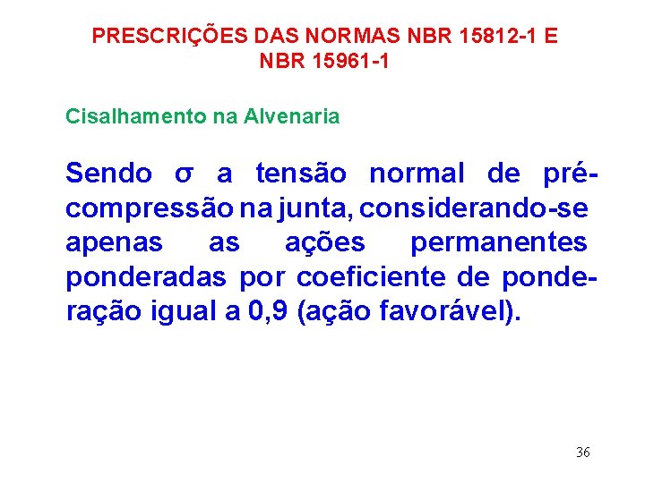PRESCRIÇÕES DAS NORMAS NBR 15812 -1 E NBR 15961 -1 Cisalhamento na Alvenaria Sendo