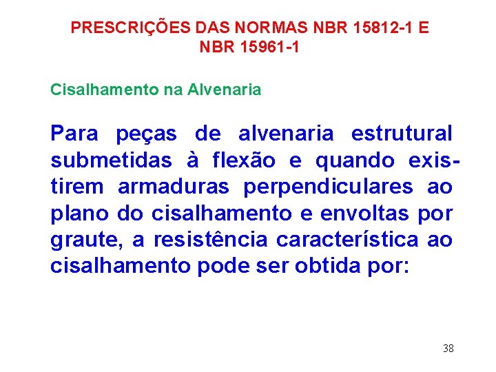 PRESCRIÇÕES DAS NORMAS NBR 15812 -1 E NBR 15961 -1 Cisalhamento na Alvenaria Para