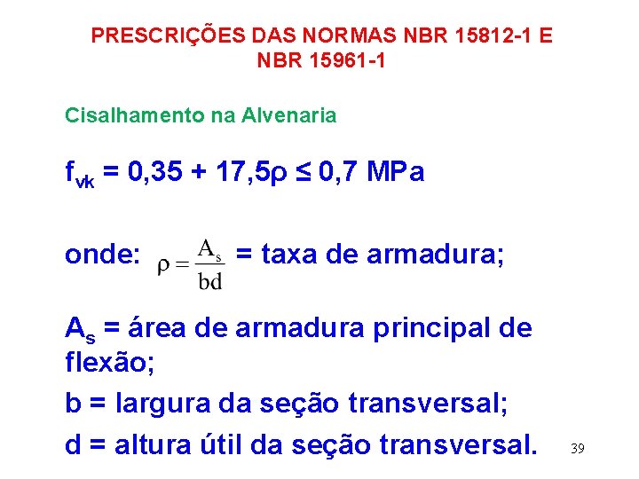 PRESCRIÇÕES DAS NORMAS NBR 15812 -1 E NBR 15961 -1 Cisalhamento na Alvenaria fvk