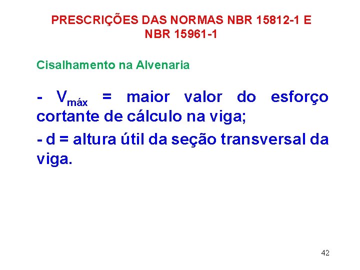 PRESCRIÇÕES DAS NORMAS NBR 15812 -1 E NBR 15961 -1 Cisalhamento na Alvenaria -