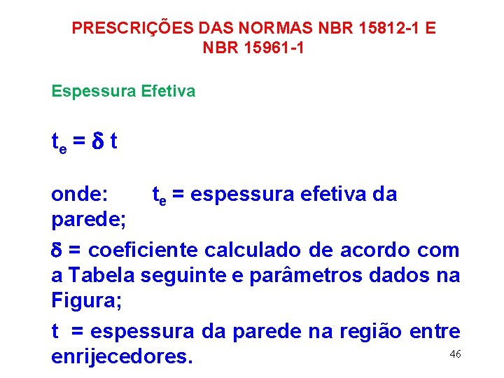 PRESCRIÇÕES DAS NORMAS NBR 15812 -1 E NBR 15961 -1 Espessura Efetiva te =