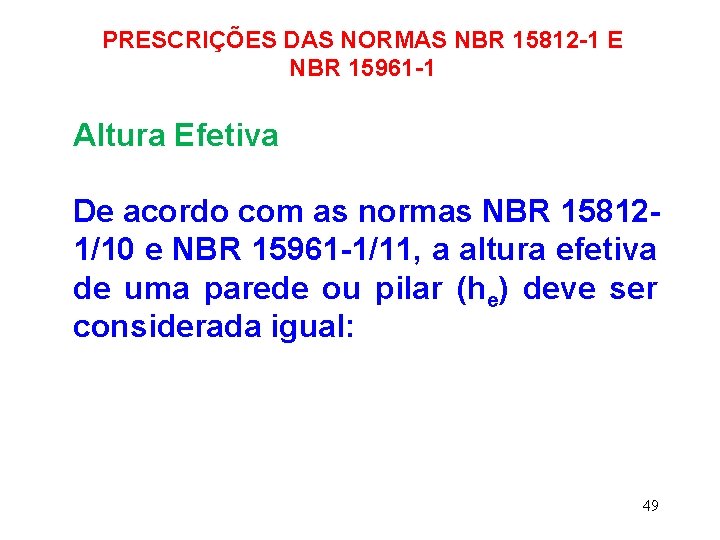 PRESCRIÇÕES DAS NORMAS NBR 15812 -1 E NBR 15961 -1 Altura Efetiva De acordo