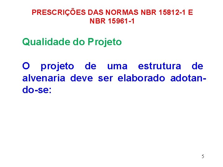 PRESCRIÇÕES DAS NORMAS NBR 15812 -1 E NBR 15961 -1 Qualidade do Projeto O