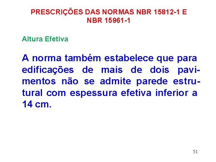 PRESCRIÇÕES DAS NORMAS NBR 15812 -1 E NBR 15961 -1 Altura Efetiva A norma
