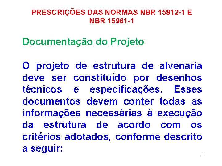PRESCRIÇÕES DAS NORMAS NBR 15812 -1 E NBR 15961 -1 Documentação do Projeto O