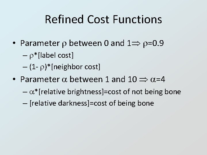 Refined Cost Functions • Parameter between 0 and 1 =0. 9 – *[label cost]