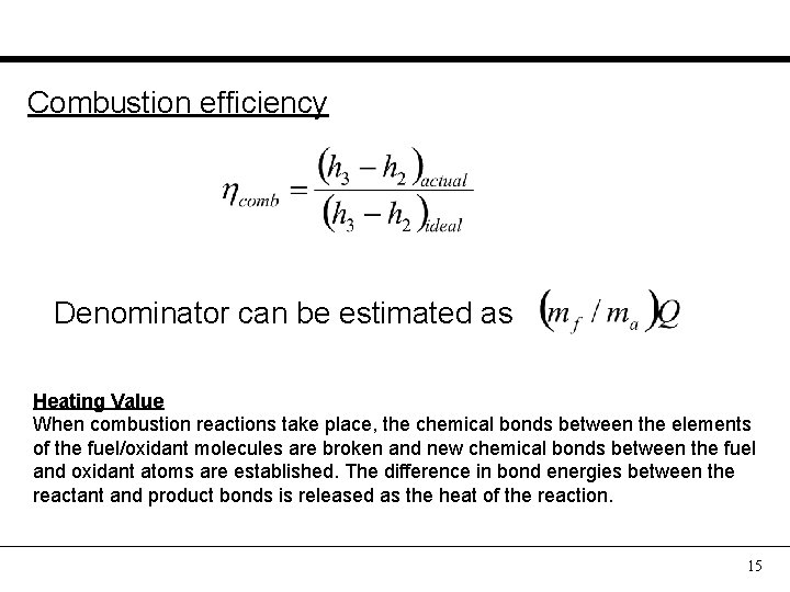 Combustion efficiency Denominator can be estimated as Heating Value When combustion reactions take place,