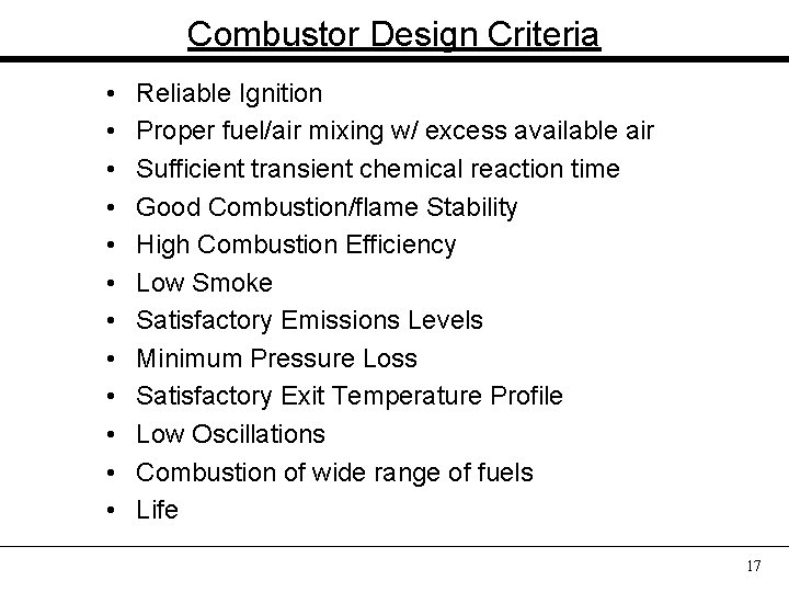 Combustor Design Criteria • • • Reliable Ignition Proper fuel/air mixing w/ excess available