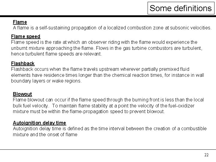 Some definitions Flame A flame is a self-sustaining propagation of a localized combustion zone