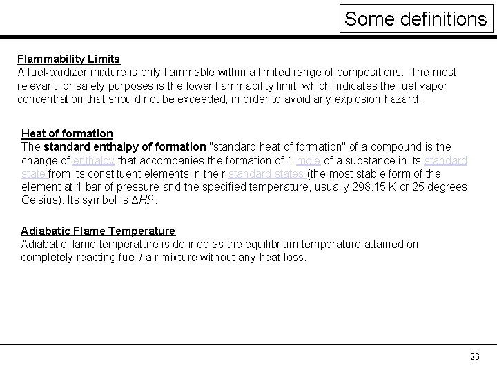 Some definitions Flammability Limits A fuel-oxidizer mixture is only flammable within a limited range