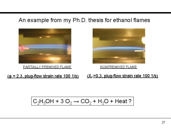 An example from my Ph. D. thesis for ethanol flames PARTIALLY PREMIXED FLAME (φ