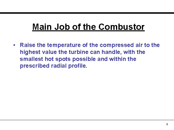 Main Job of the Combustor • Raise the temperature of the compressed air to