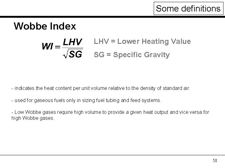 Some definitions Wobbe Index LHV = Lower Heating Value SG = Specific Gravity -