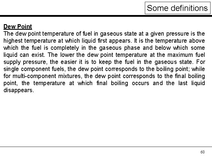 Some definitions Dew Point The dew point temperature of fuel in gaseous state at