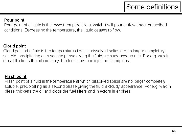 Some definitions Pour point of a liquid is the lowest temperature at which it