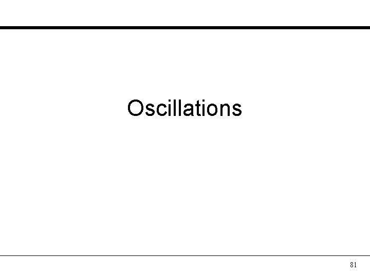 Oscillations 81 