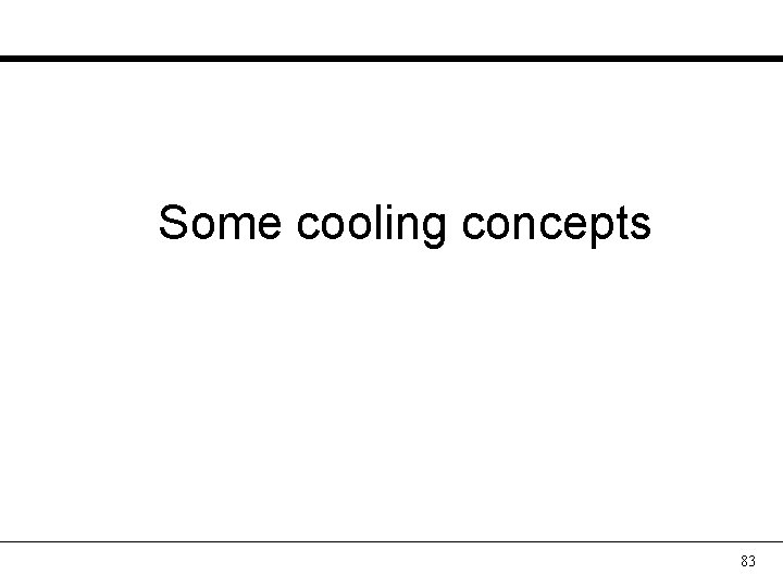 Some cooling concepts 83 