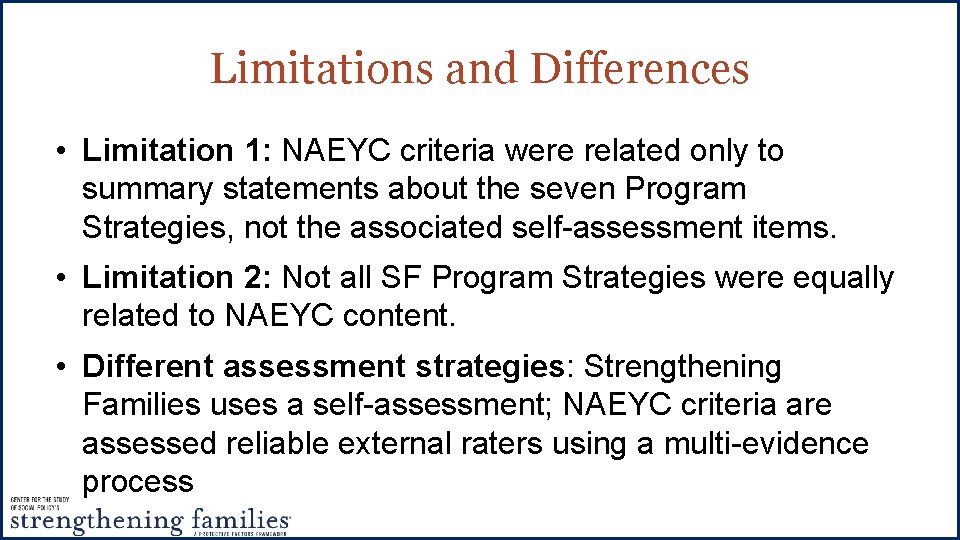 Limitations and Differences • Limitation 1: NAEYC criteria were related only to summary statements