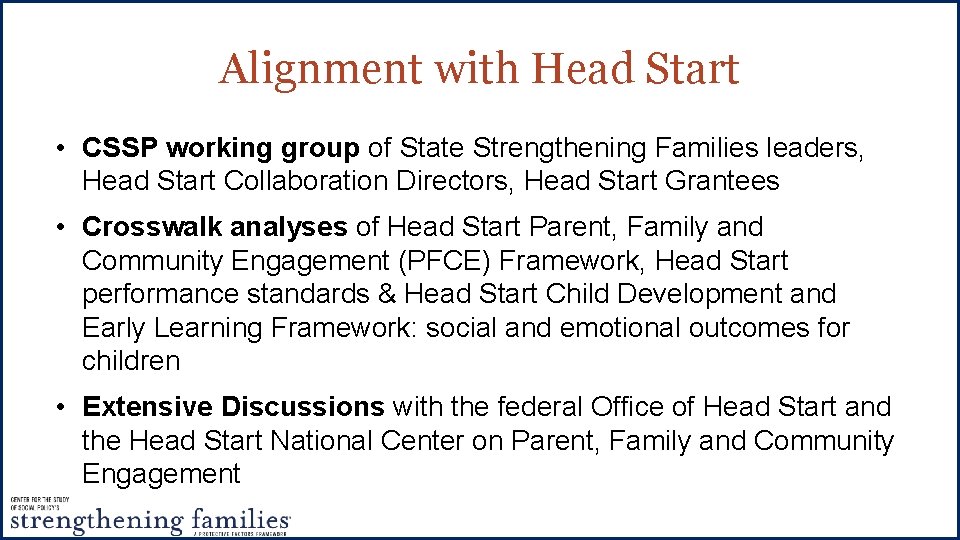 Alignment with Head Start • CSSP working group of State Strengthening Families leaders, Head