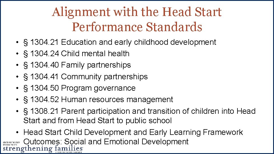 Alignment with the Head Start Performance Standards • • § 1304. 21 Education and