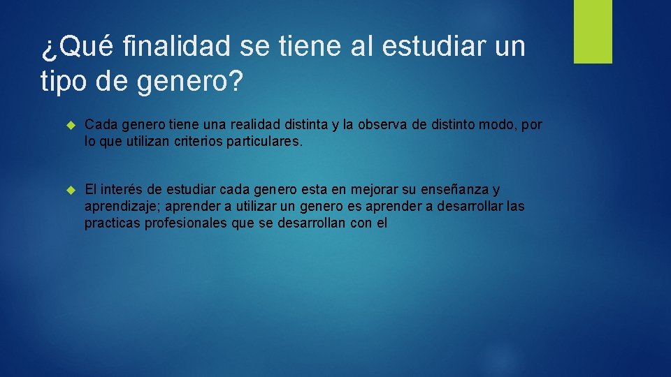 ¿Qué finalidad se tiene al estudiar un tipo de genero? Cada genero tiene una