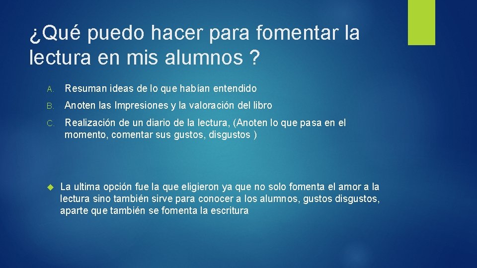 ¿Qué puedo hacer para fomentar la lectura en mis alumnos ? A. Resuman ideas