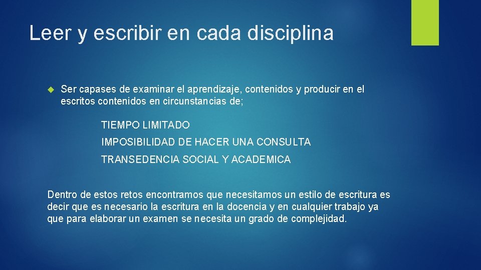 Leer y escribir en cada disciplina Ser capases de examinar el aprendizaje, contenidos y