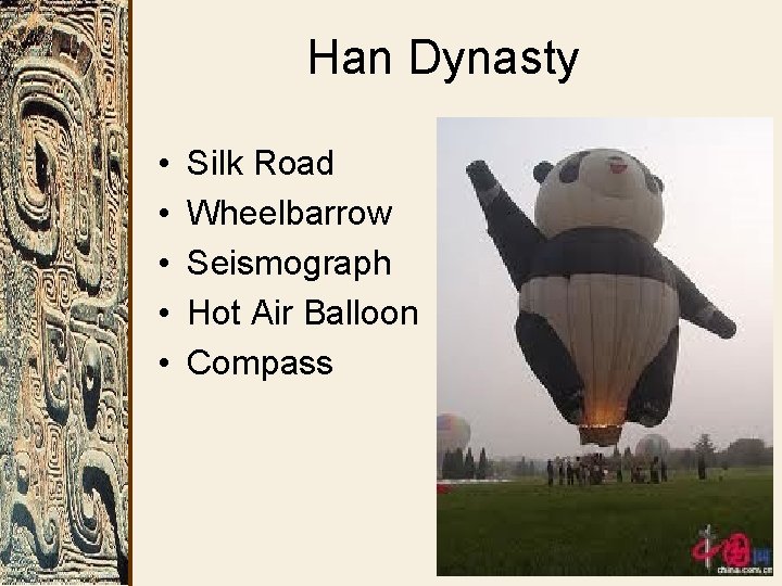 Han Dynasty • • • Silk Road Wheelbarrow Seismograph Hot Air Balloon Compass 