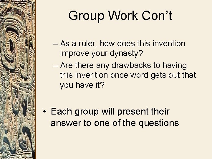 Group Work Con’t – As a ruler, how does this invention improve your dynasty?