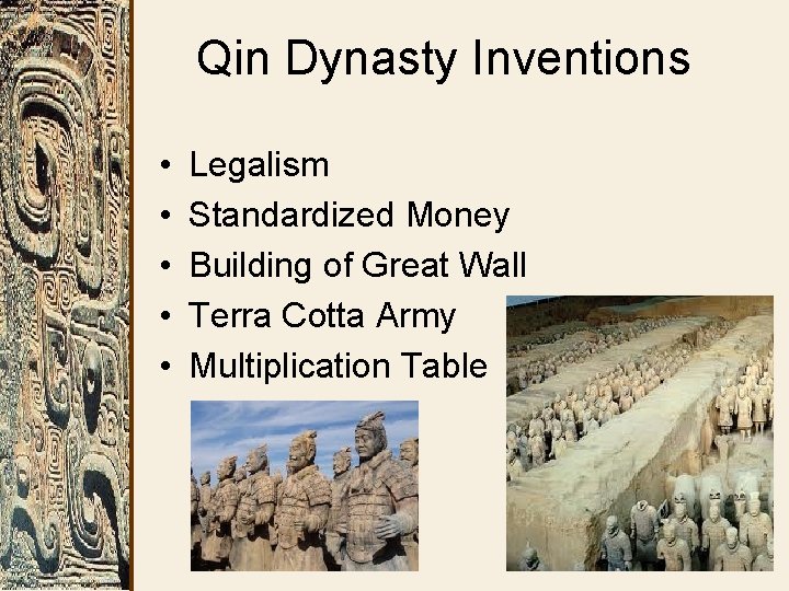 Qin Dynasty Inventions • • • Legalism Standardized Money Building of Great Wall Terra