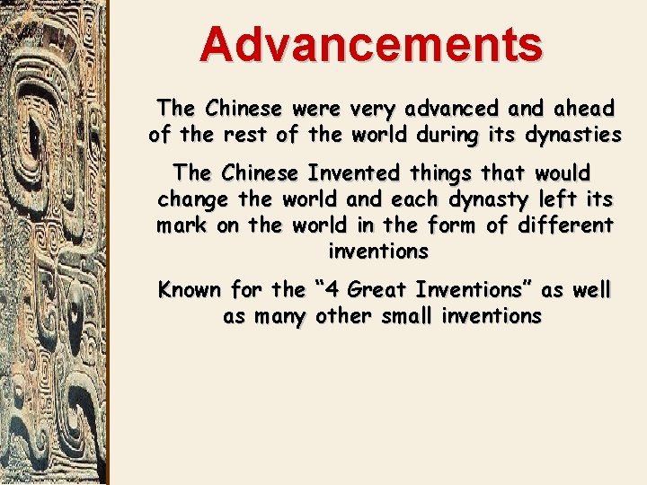 Advancements The Chinese were very advanced and ahead of the rest of the world