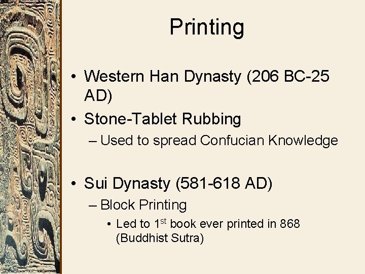 Printing • Western Han Dynasty (206 BC-25 AD) • Stone-Tablet Rubbing – Used to