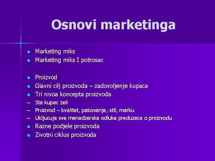 Osnovi marketinga n n Marketing miks I potrosac n Proizvod Glavni cilj proizvoda –