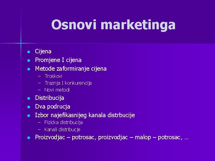 Osnovi marketinga n n n Cijena Promjene I cijena Metode zaformiranje cijena – –