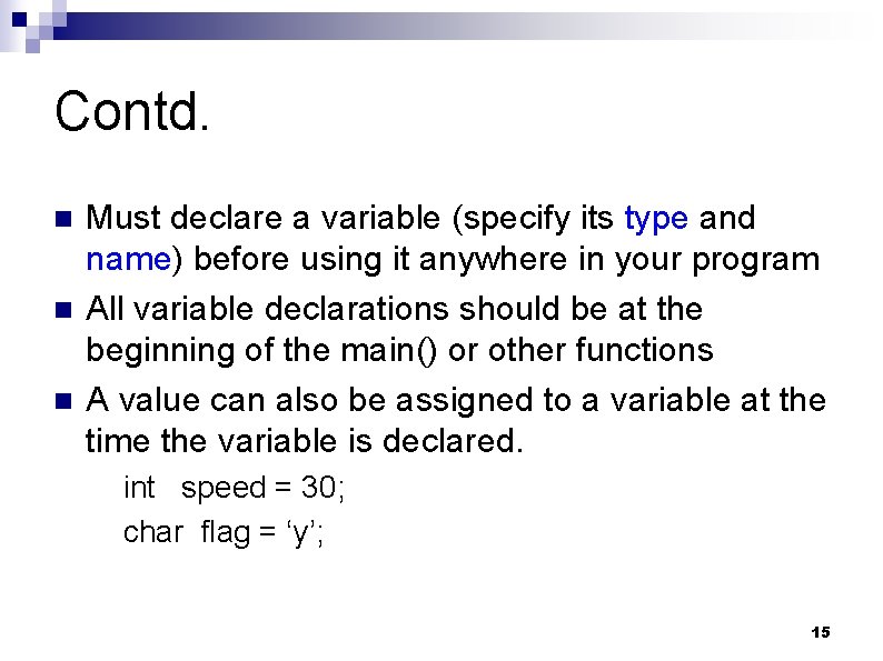 Contd. n n n Must declare a variable (specify its type and name) before