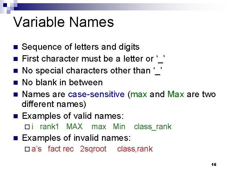 Variable Names n n n Sequence of letters and digits First character must be