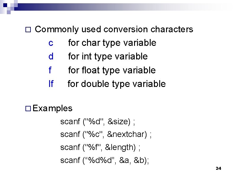 ¨ Commonly used conversion characters c for char type variable d for int type