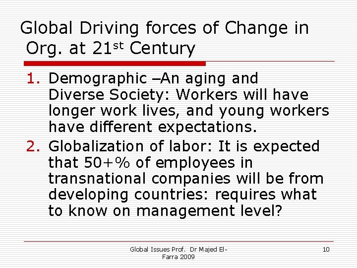 Global Driving forces of Change in Org. at 21 st Century 1. Demographic –An