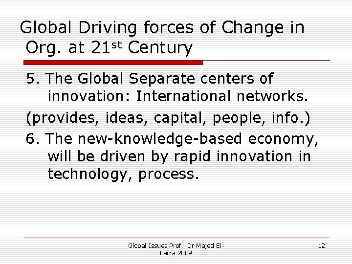 Global Driving forces of Change in Org. at 21 st Century 5. The Global