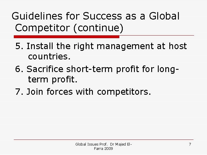 Guidelines for Success as a Global Competitor (continue) 5. Install the right management at