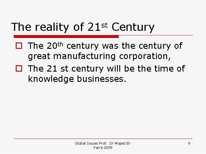 The reality of 21 st Century o The 20 th century was the century