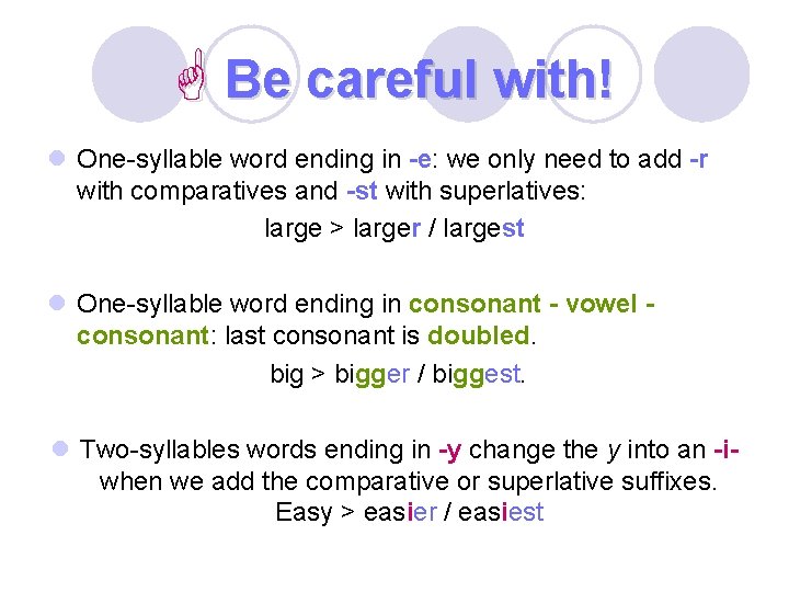  Be careful with! l One-syllable word ending in -e: we only need to