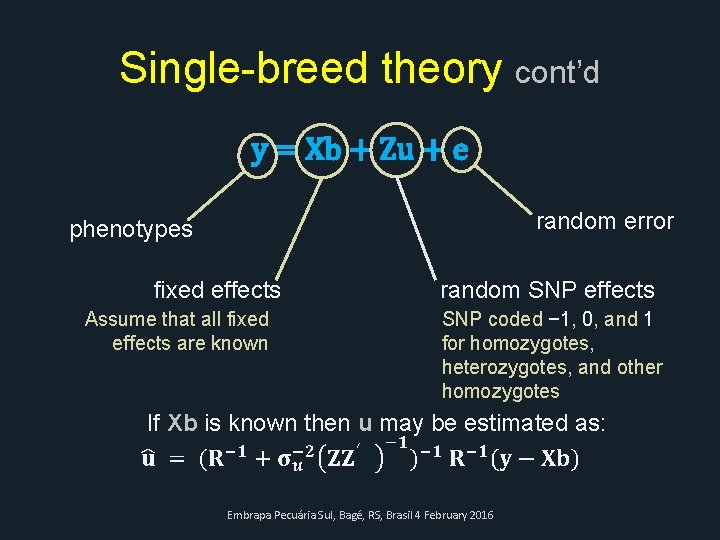 Single-breed theory cont’d y = Xb + Zu + e random error phenotypes fixed