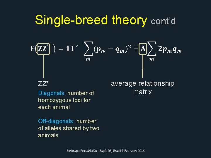 Single-breed theory cont’d ZZ’ Diagonals: number of homozygous loci for each animal average relationship