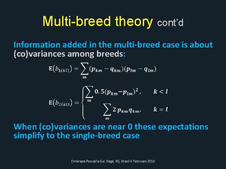 Multi-breed theory cont’d Information added in the multi-breed case is about (co)variances among breeds: