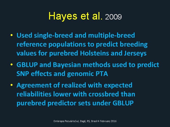 Hayes et al. 2009 • Used single-breed and multiple-breed reference populations to predict breeding