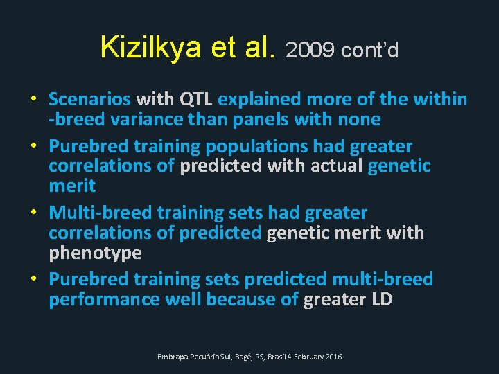 Kizilkya et al. 2009 cont’d • Scenarios with QTL explained more of the within