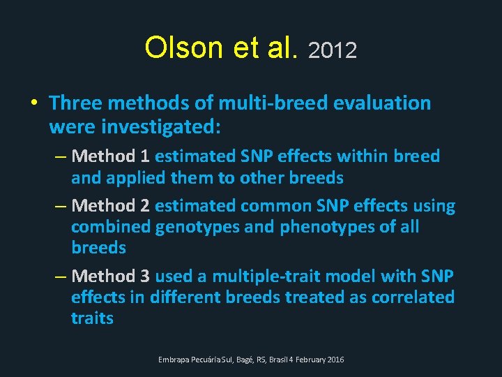 Olson et al. 2012 • Three methods of multi-breed evaluation were investigated: – Method
